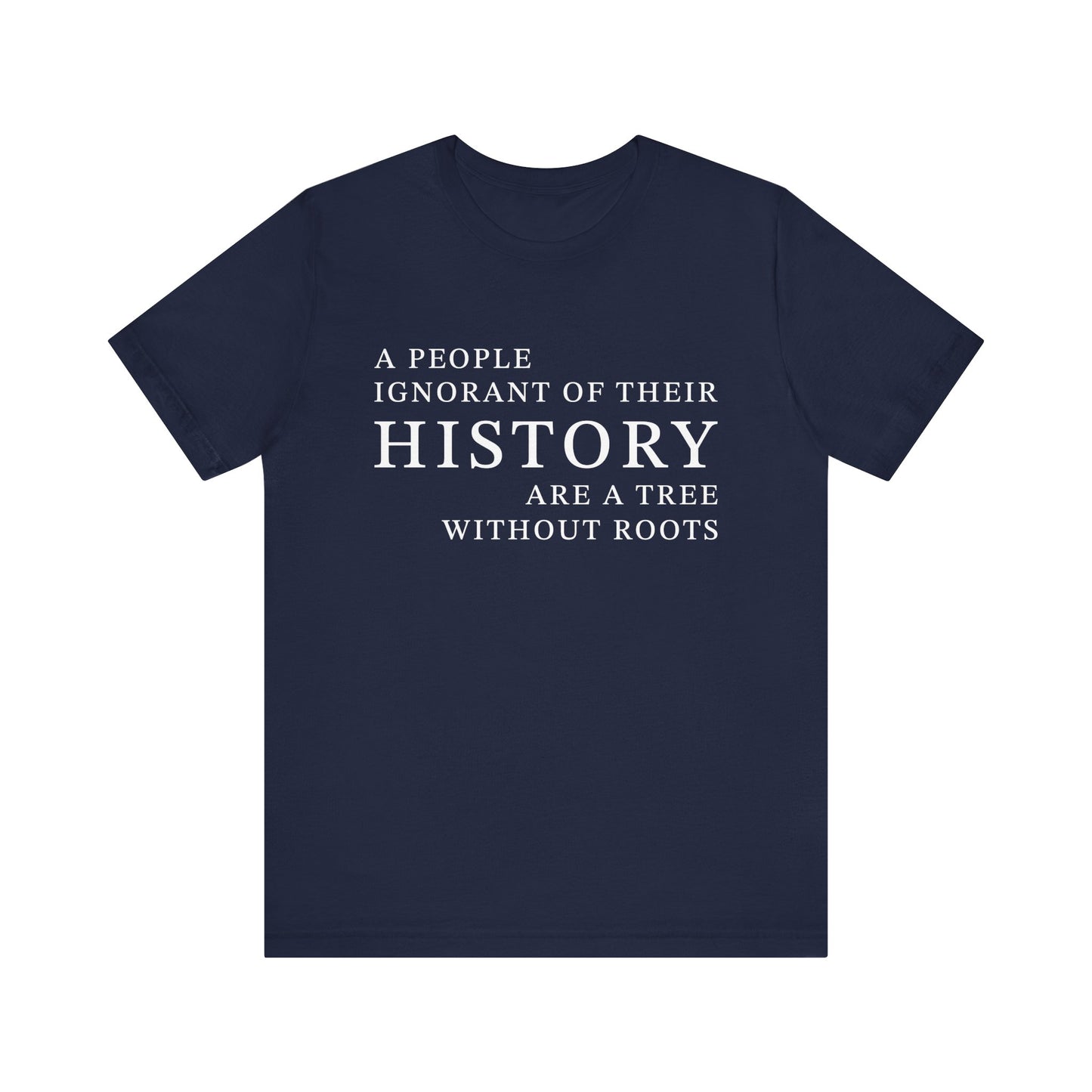 A people ignorant of their history T-Shirt