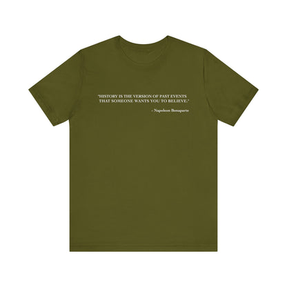 History is the version of past events T-Shirt