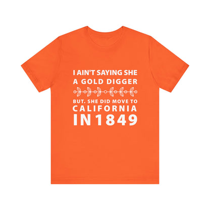 Ain't Saying She a Gold Digger T-Shirt
