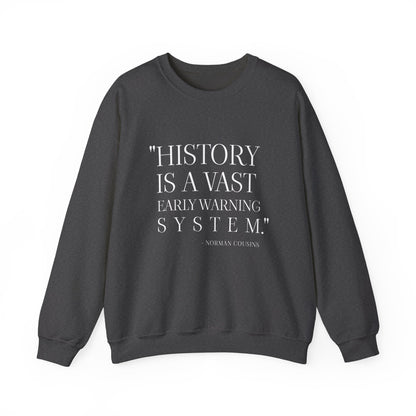 History is a vast early warning system Sweatshirt