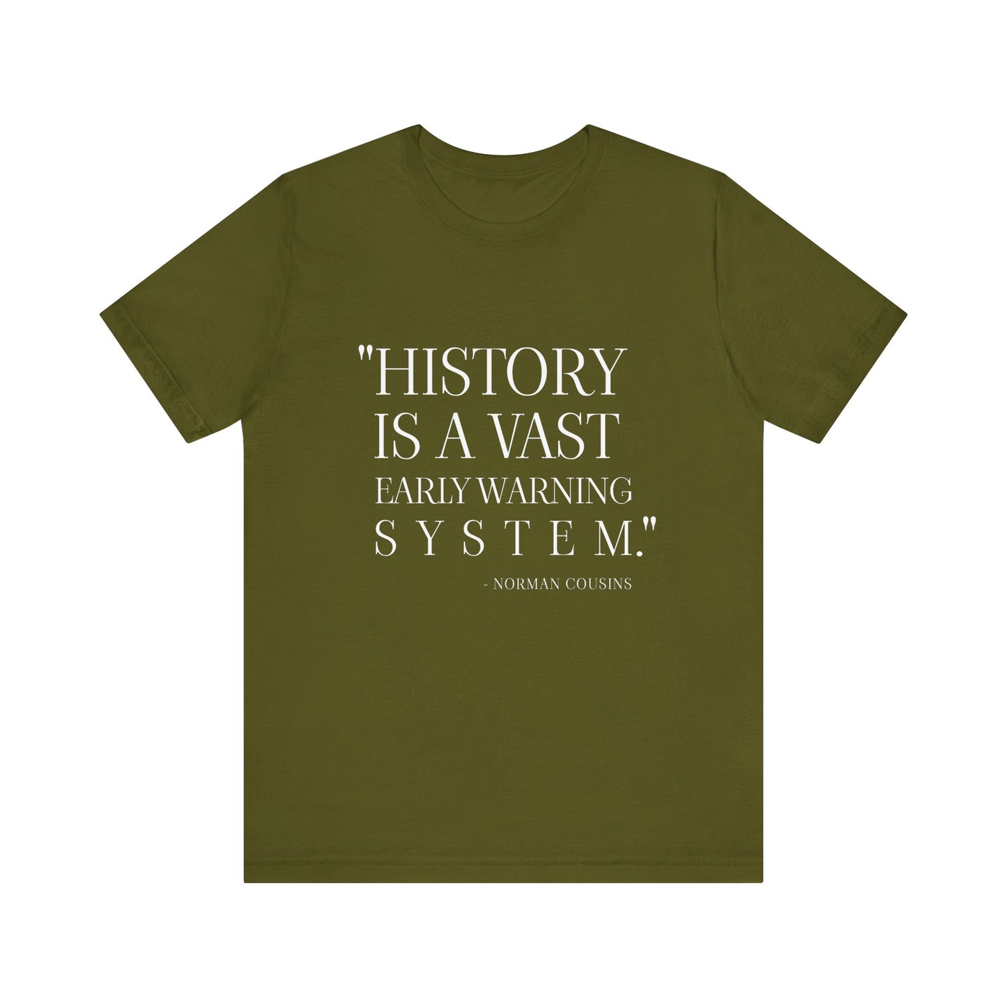 History is a vast early warning system T-Shirt