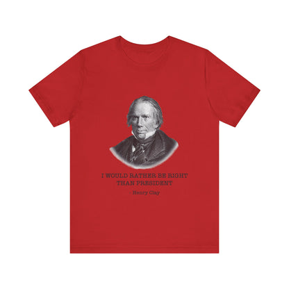 I would rather be right than President T-Shirt