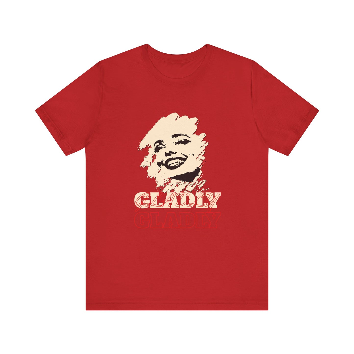 Gladly T-Shirt