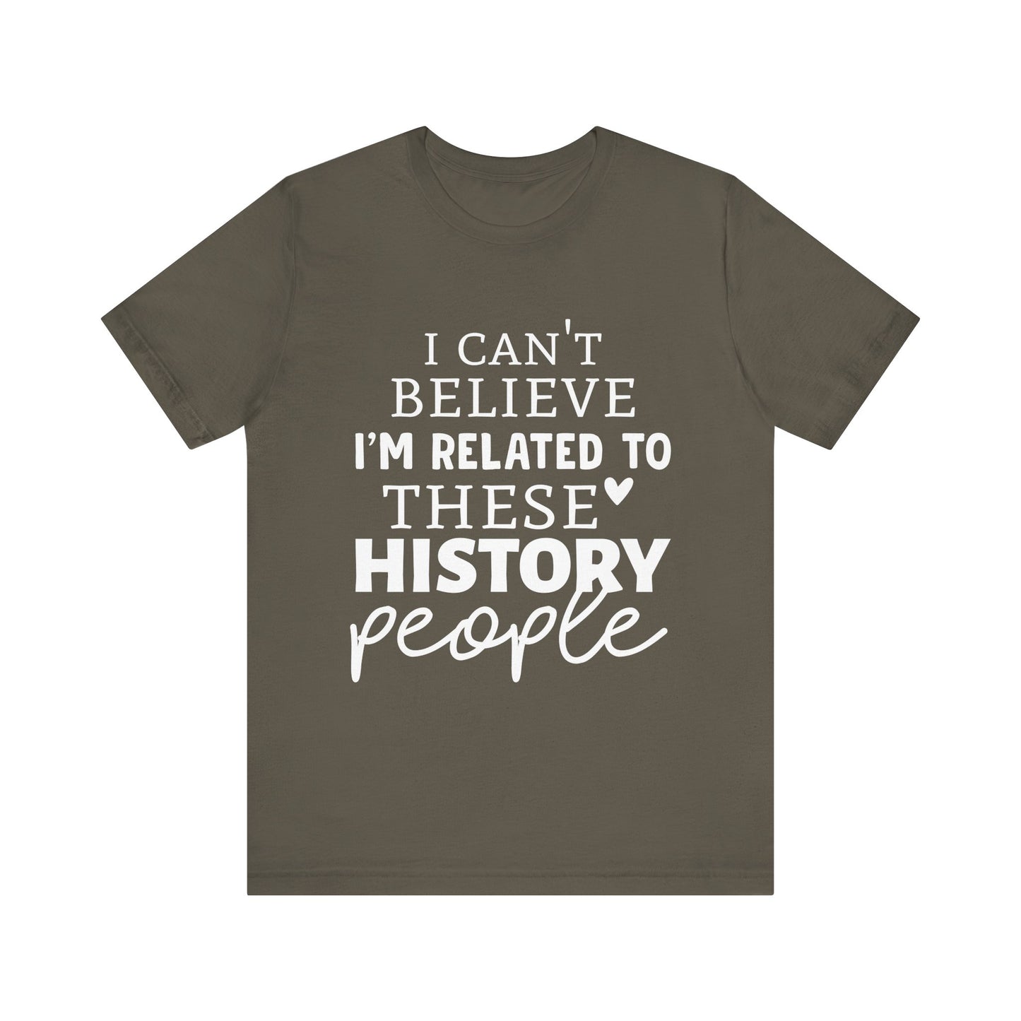 I'm Related to These History people T-Shirt
