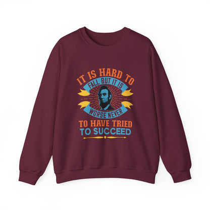 It is hard to fall but it is worse never Sweatshirts