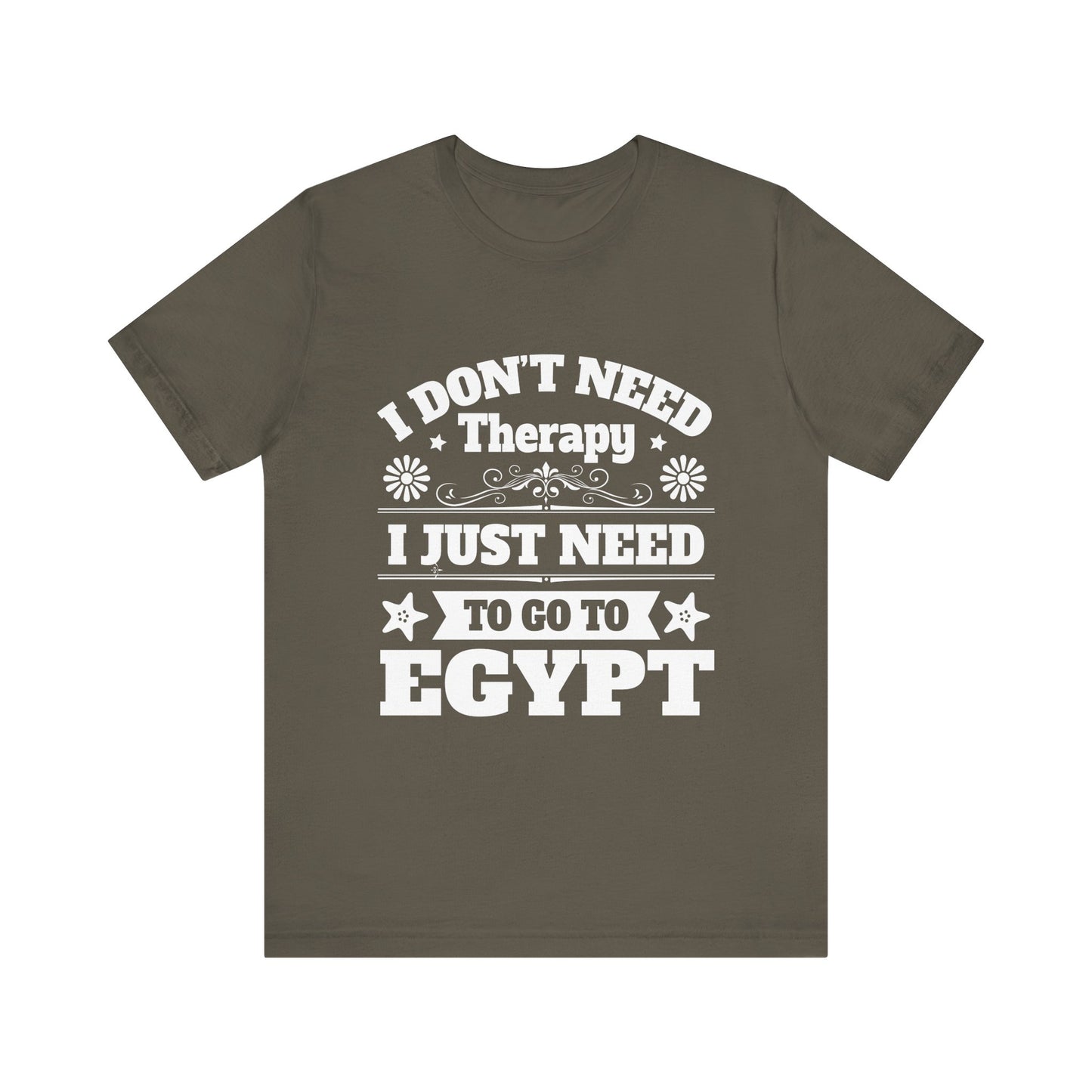 I just need to Egypt T-Shirt