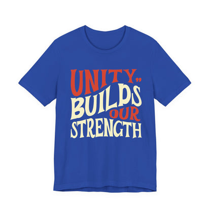 Unity Builds Our Strength T-Shirt