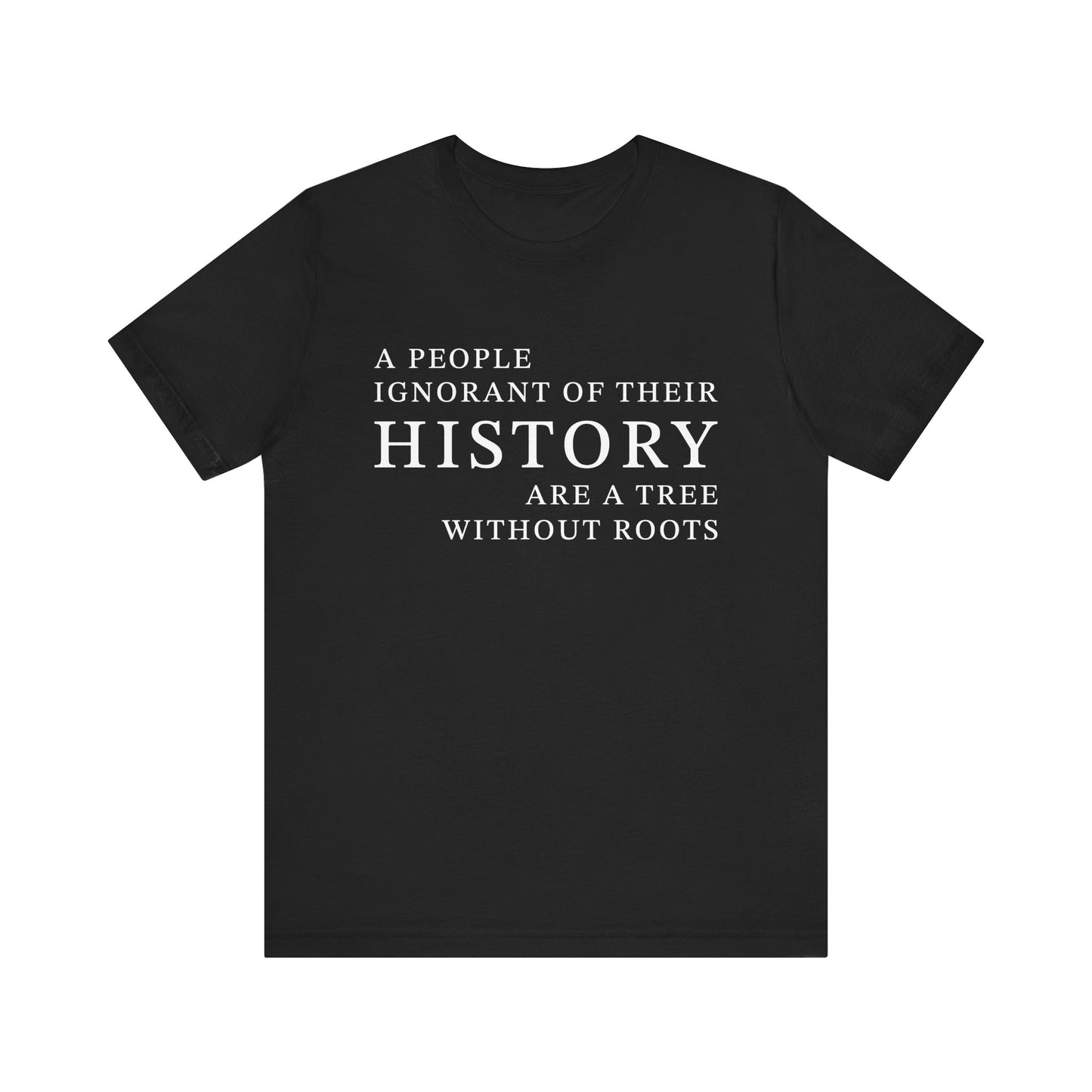 A people ignorant of their history T-Shirt