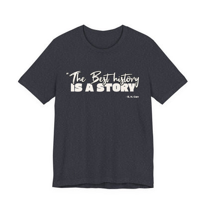 The best history is a story T-Shirt