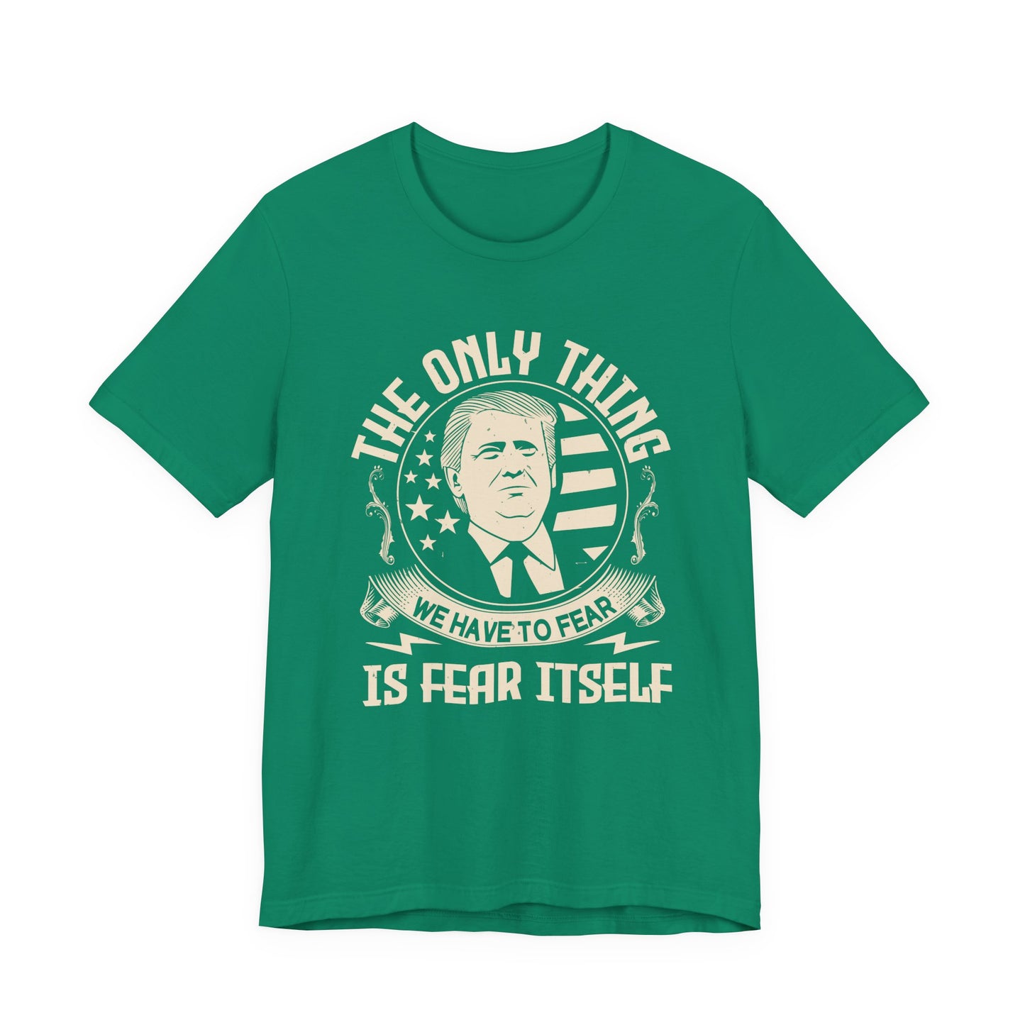 The only thing we have to fear T-Shirt