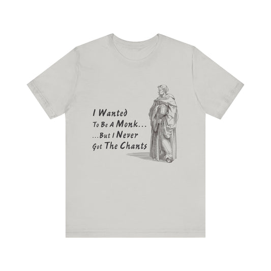 I Wanted To Be A Monk T-Shirt
