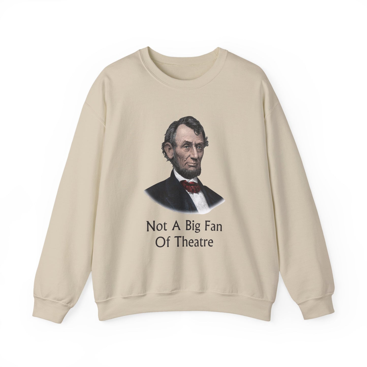 Not A Big Fan Of Theatre Sweatshirt