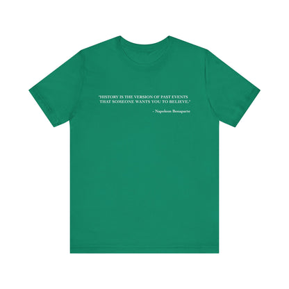 History is the version of past events T-Shirt