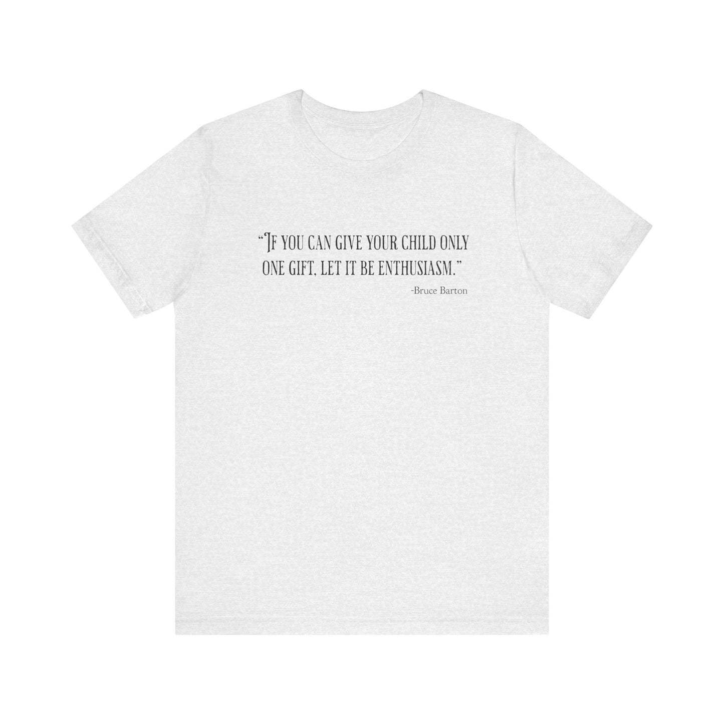 If you can give your child only one gift T‑Shirt