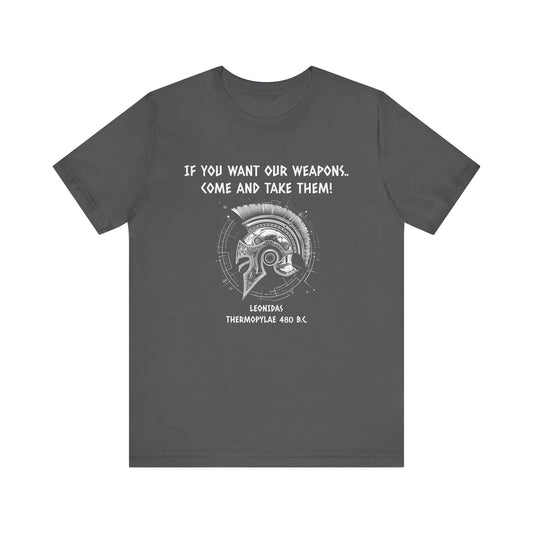 If You Want Our Weapons T-Shirt