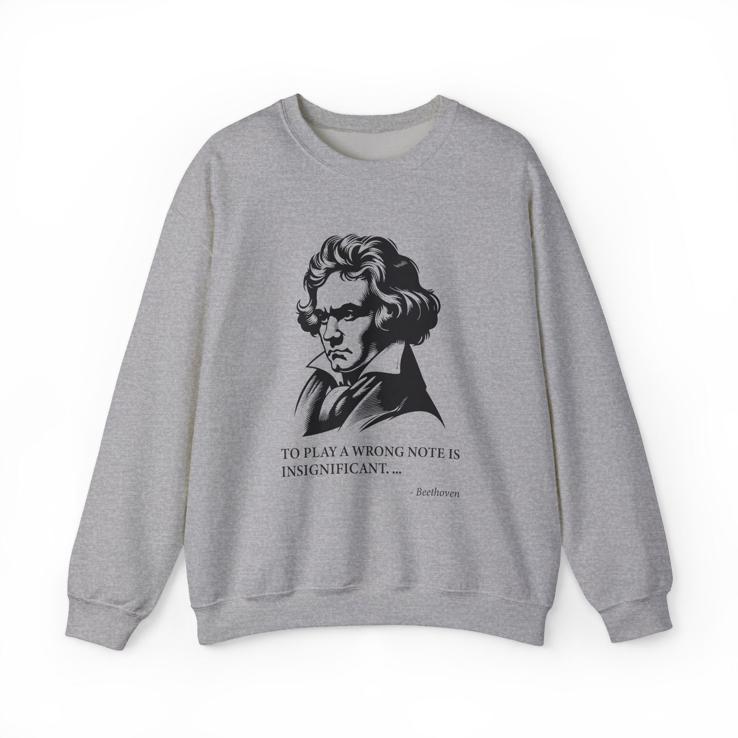 To play a wrong note is insignificant Sweatshirt