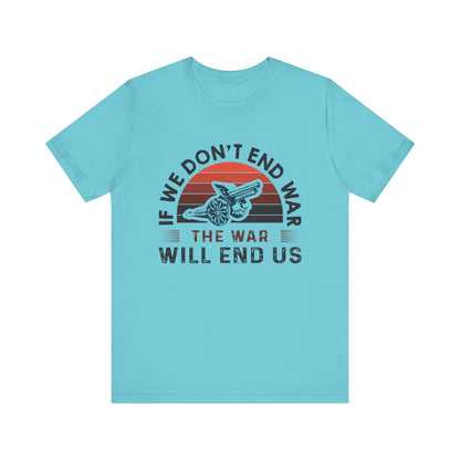 If we dont end war T-Shirt