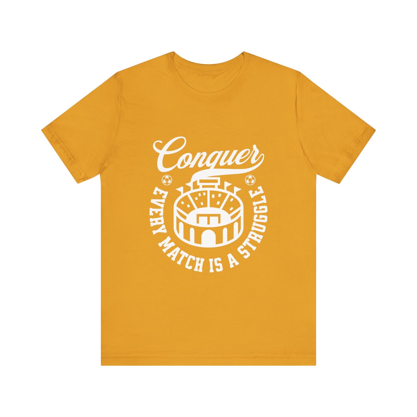 Conquer every match is a struggle T-Shirt