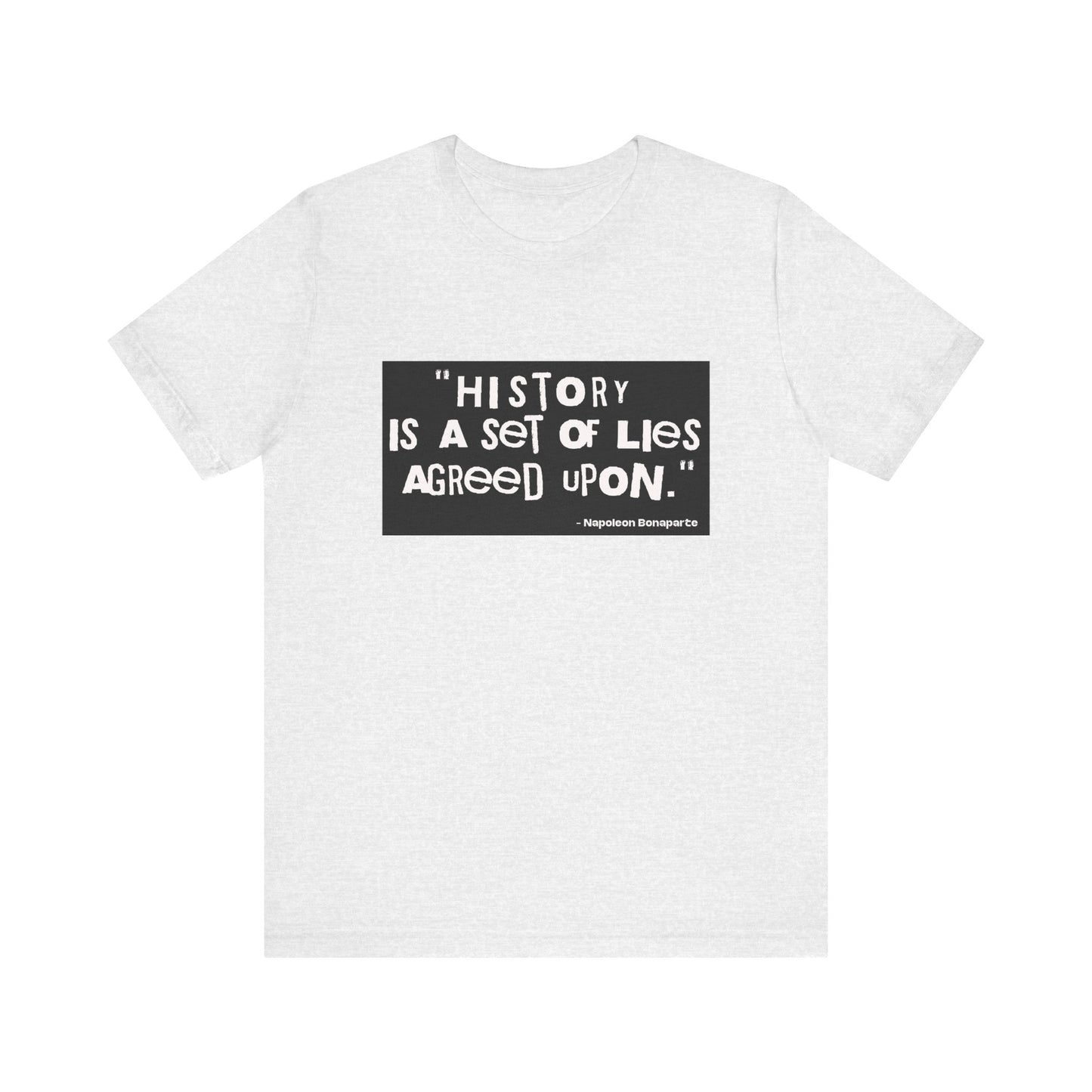 History is a set of lies T-Shirt
