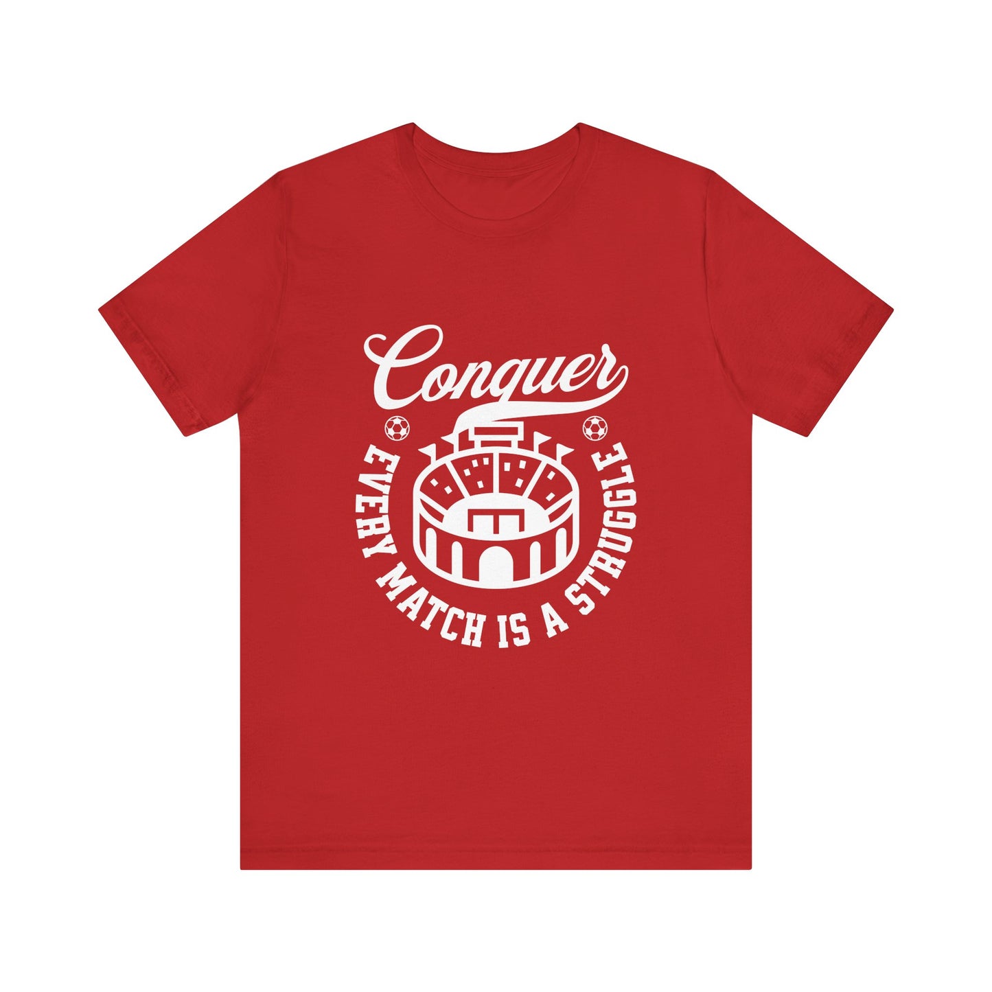 Conquer every match is a struggle T-Shirt