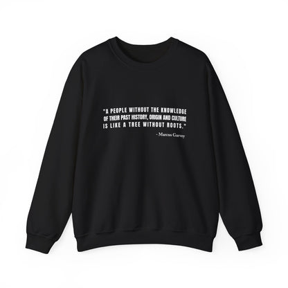 A people without the knowledge of their past his Sweatshirt