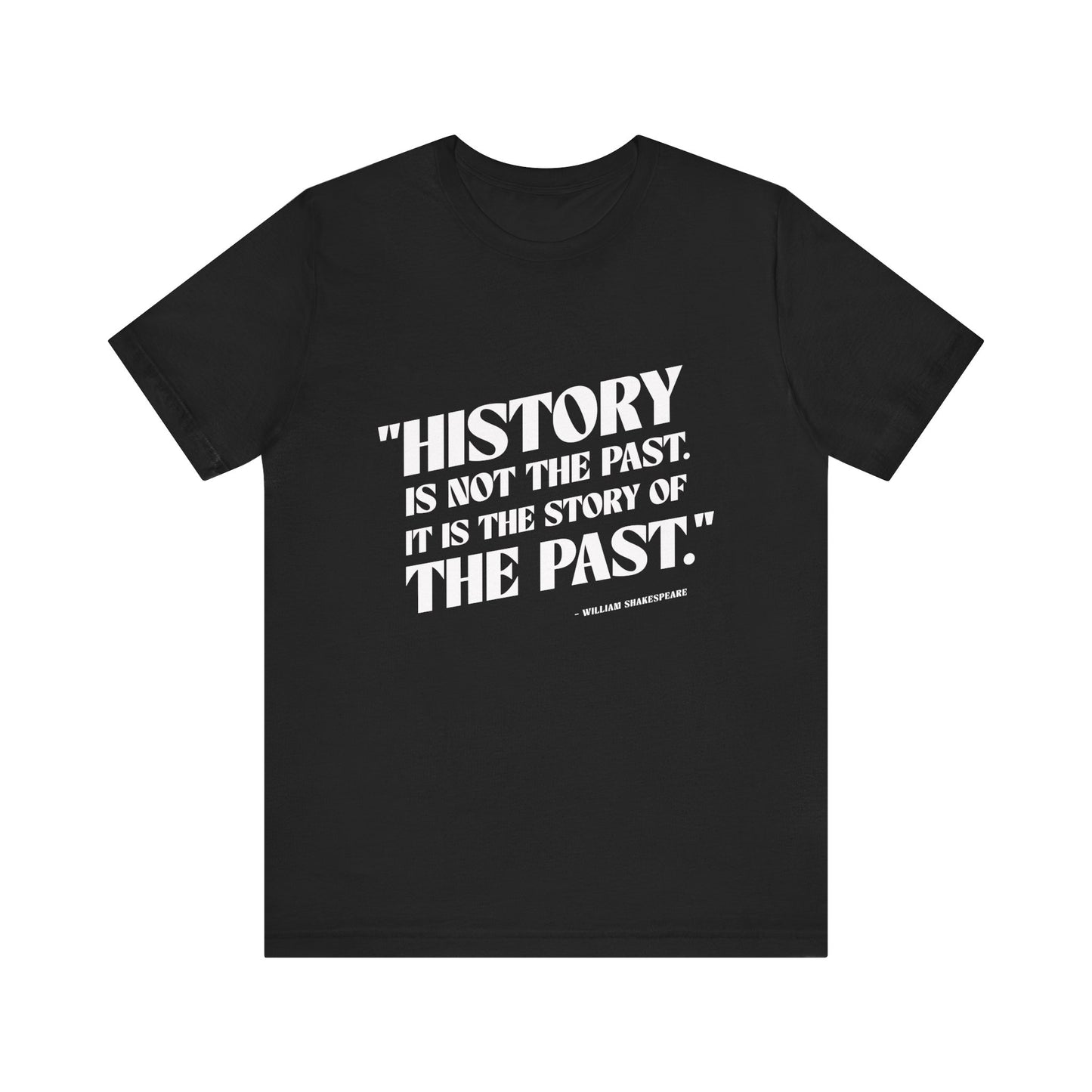 History is not the past T-Shirt