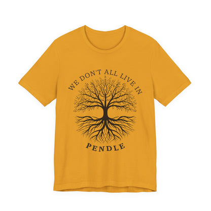 We Don’t All Live In Pendle T-Shirt