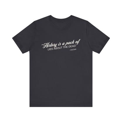 History is a pack of lies T-Shirt