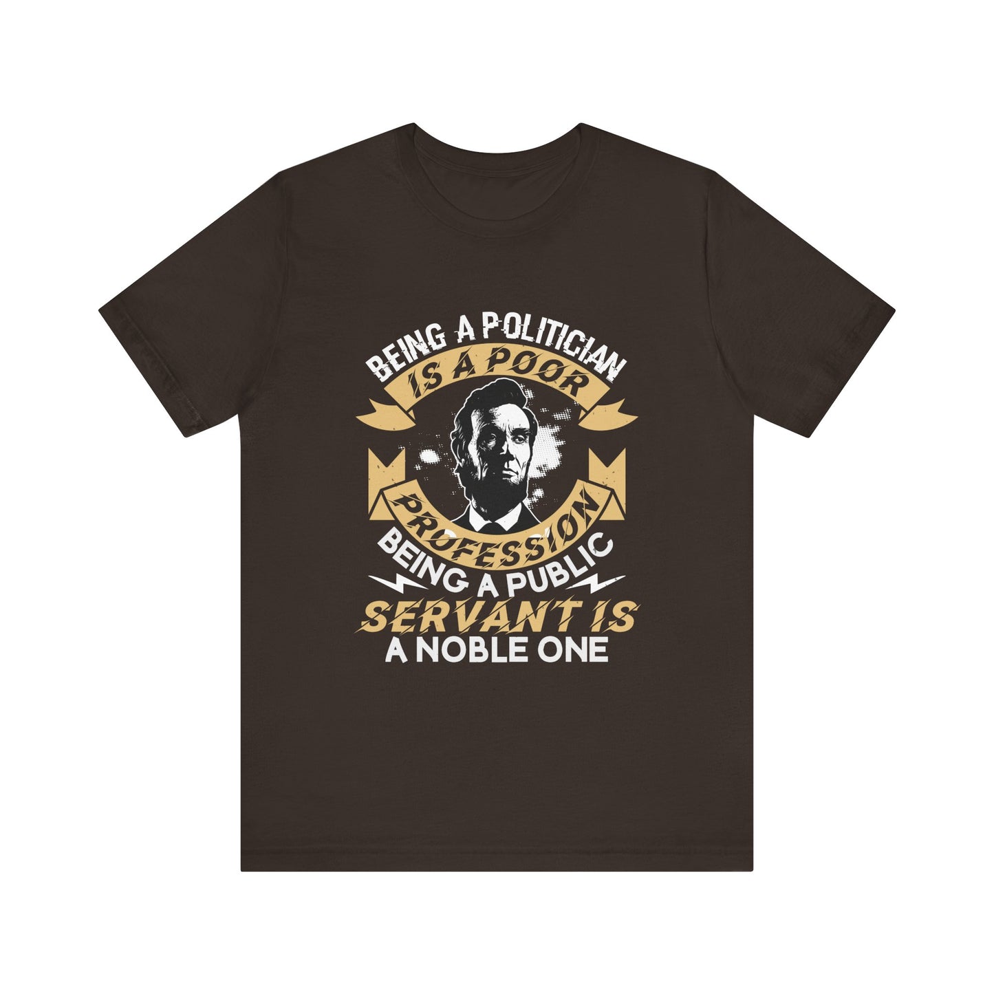 Being a politician Abraham Lincoln T-Shirt