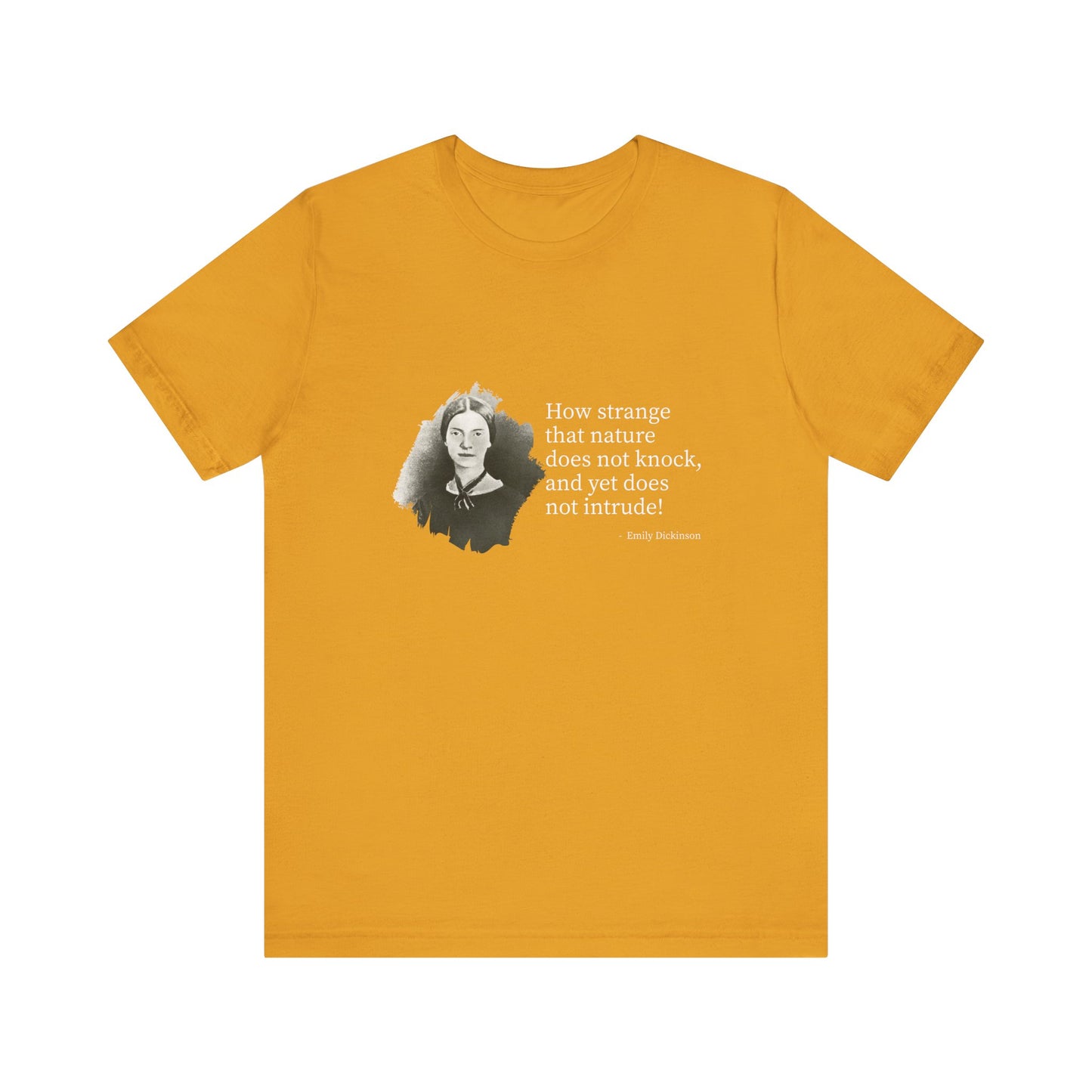 How strange that nature does not knock, Emily Dickinson T-Shirt