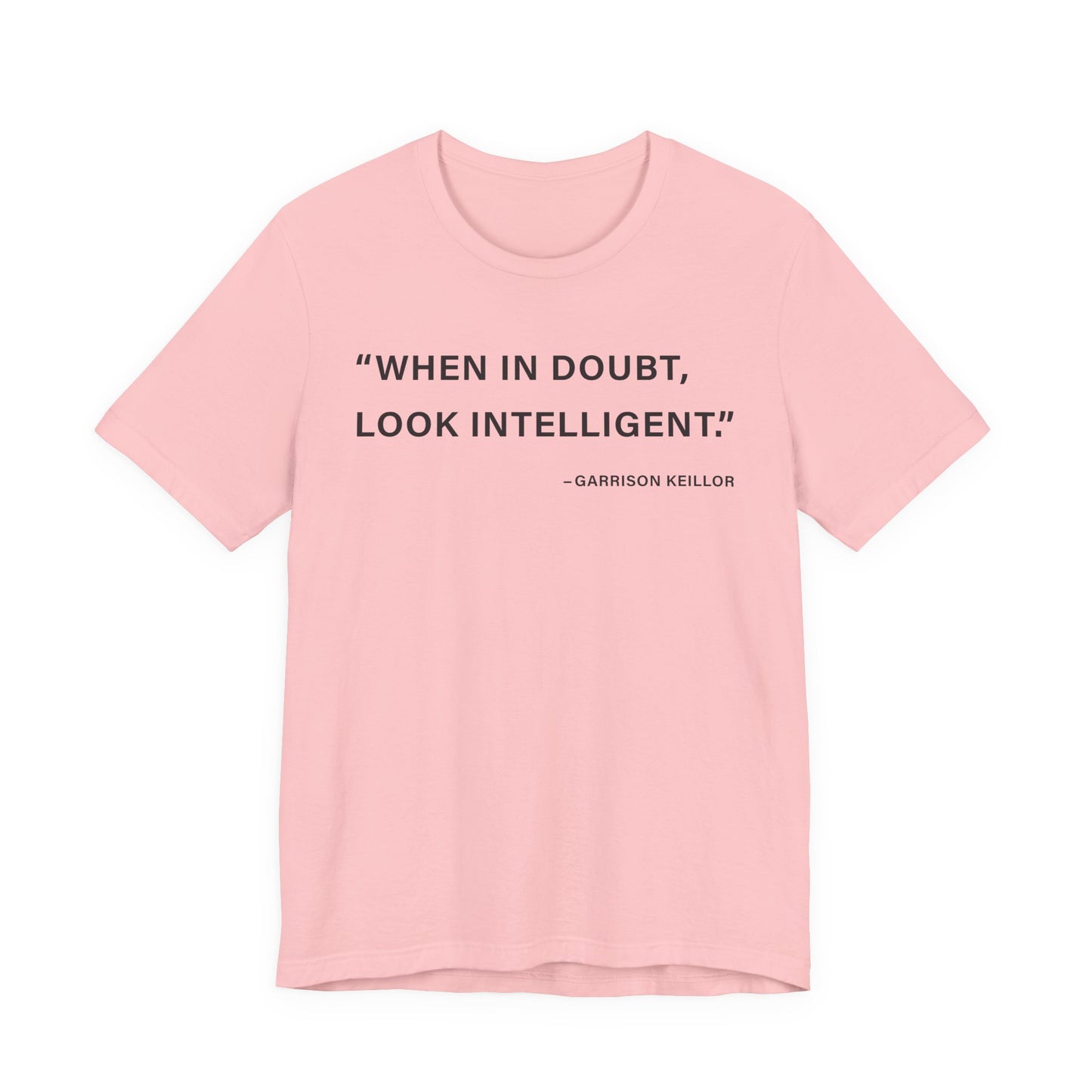 When in doubt look intelligent T-Shirt