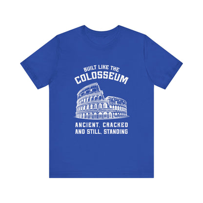 Built Like the Colosseum T-Shirt