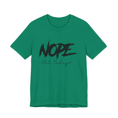 Nope Not Today T-Shirt