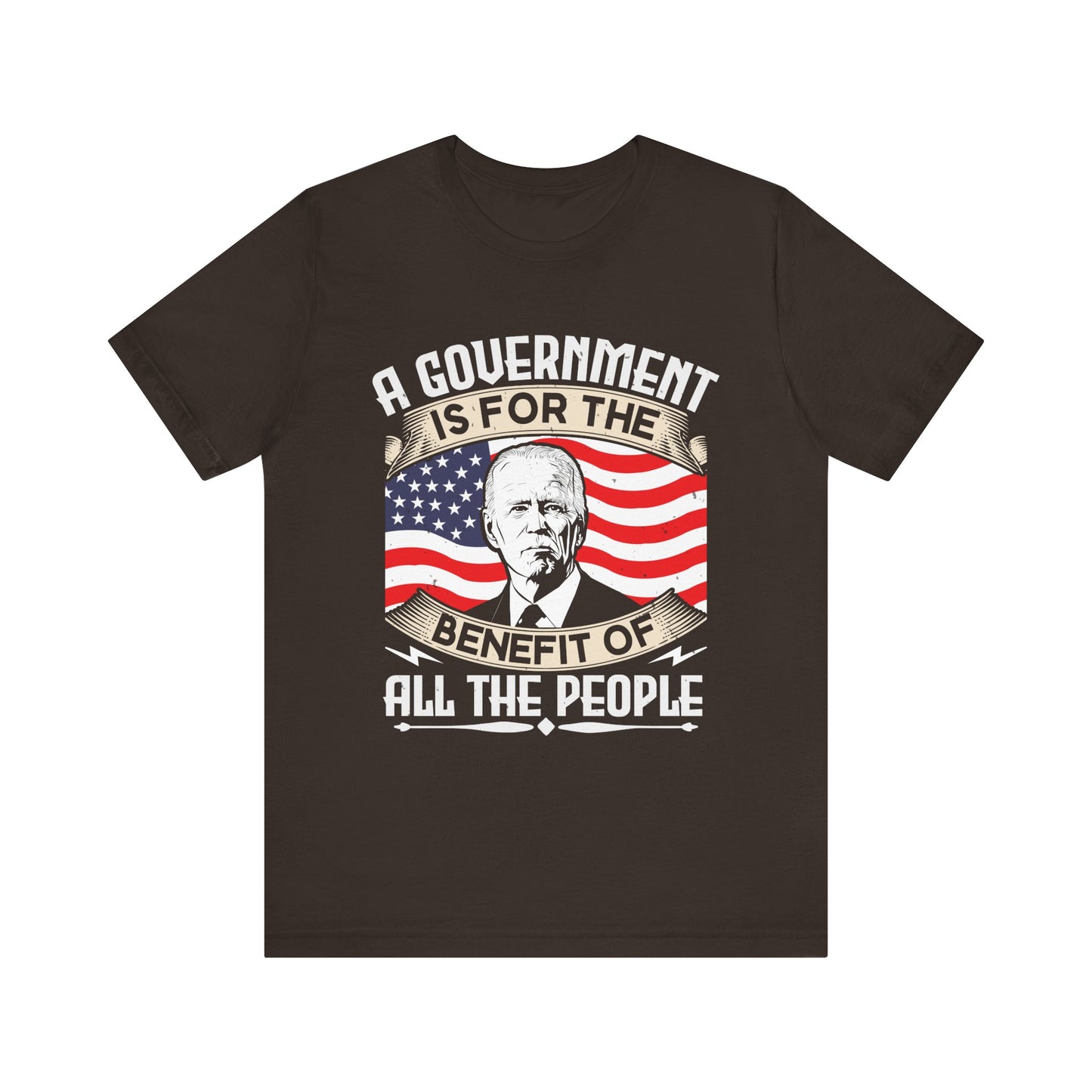 A government is for the benefit of all the people T-Shirt