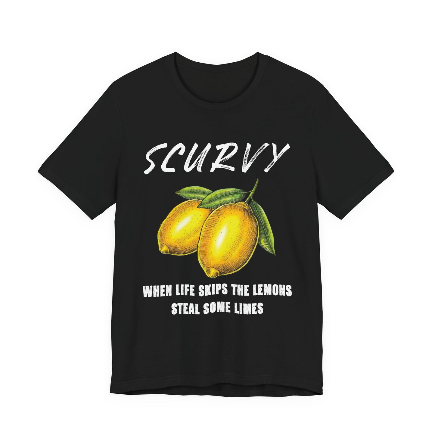 Scurvy When life skips the lemons T-Shirt