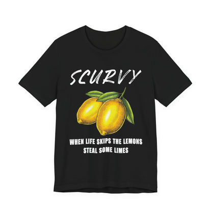 Scurvy When life skips the lemons T-Shirt