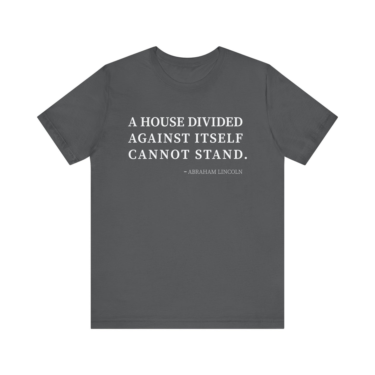 A house divided against itself cannot stand T-Shirt
