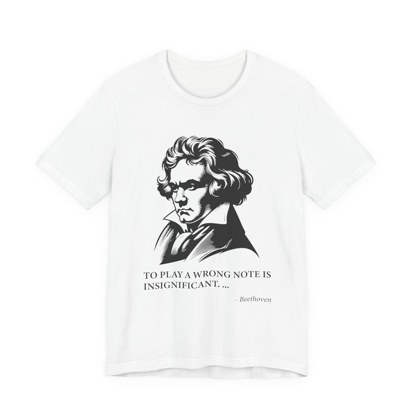 To play a wrong note is insignificant T-Shirt