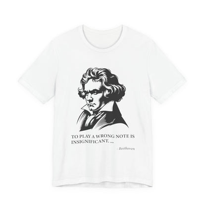To play a wrong note is insignificant T-Shirt