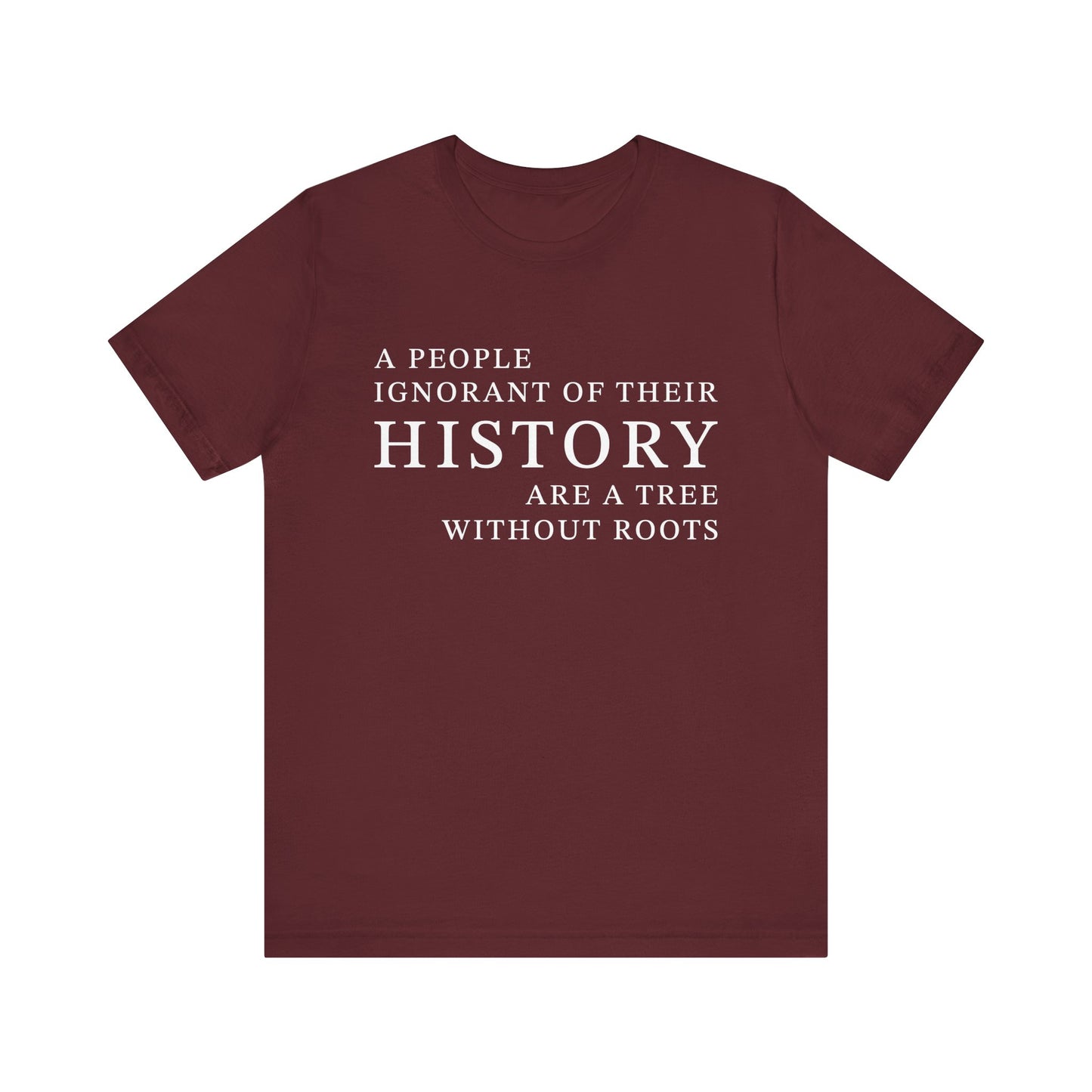 A people ignorant of their history T-Shirt