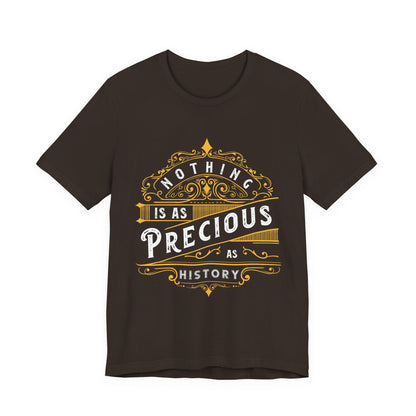 Nothing is Precious as History T-Shirt