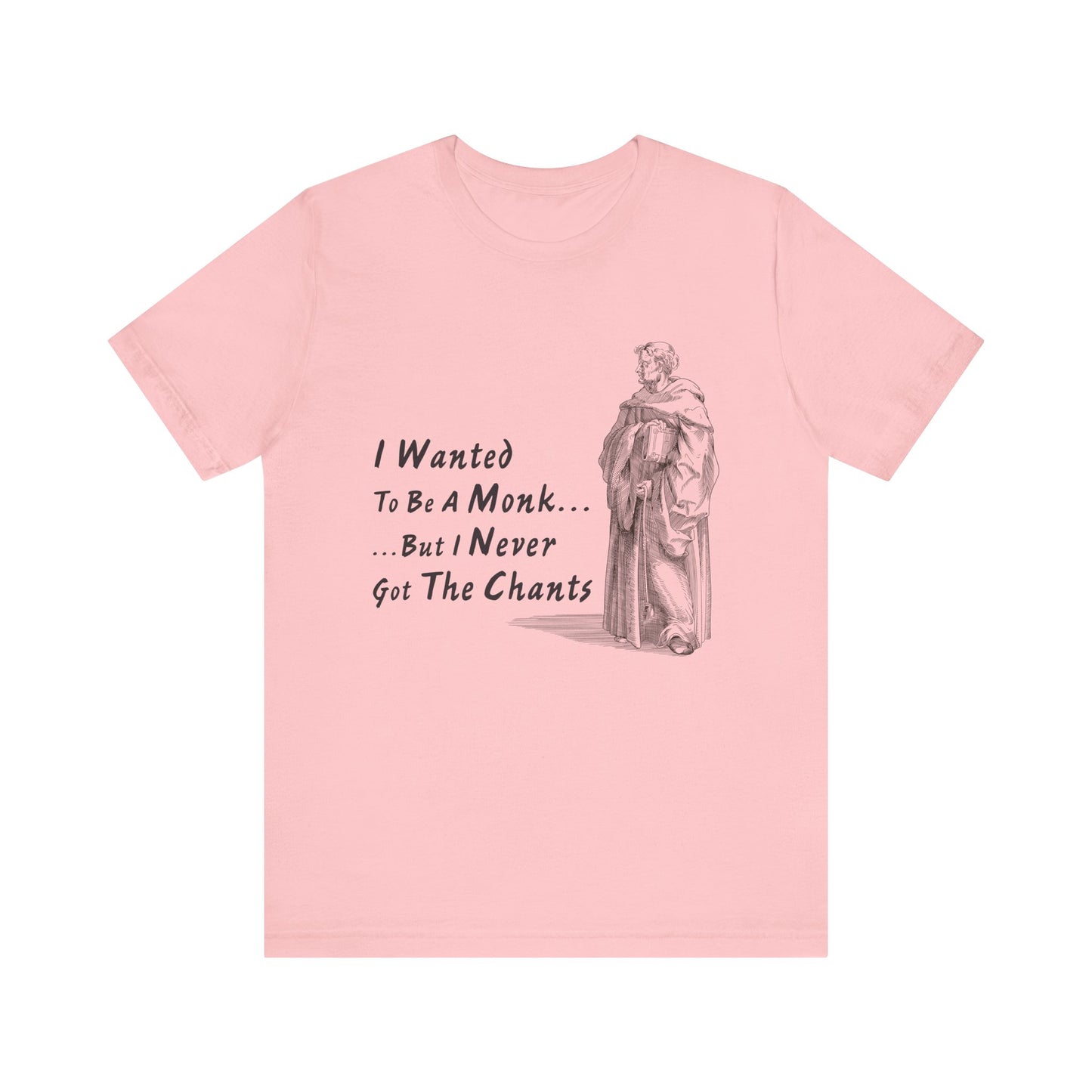 I Wanted To Be A Monk T-Shirt