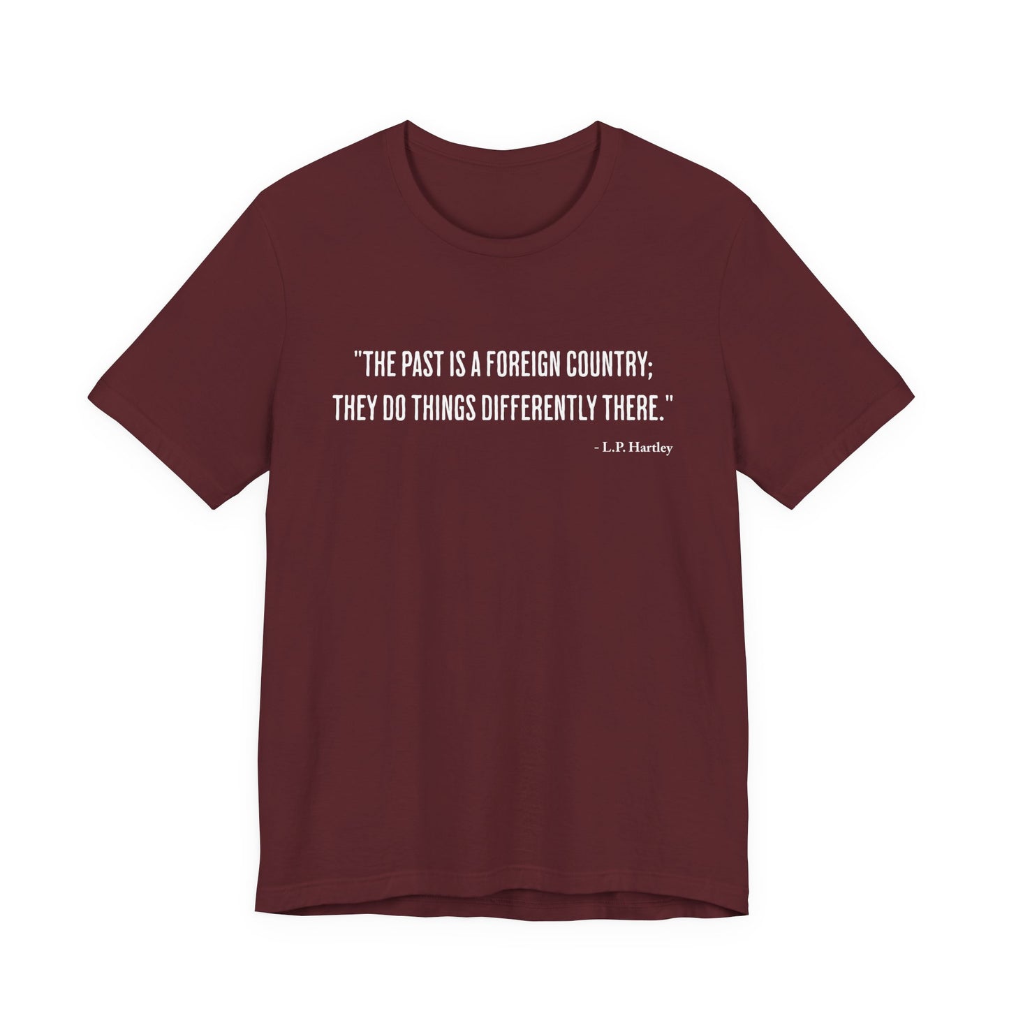 The past is a foreign country T‑Shirt
