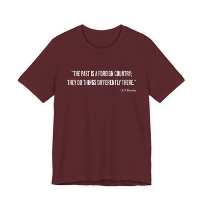 The past is a foreign country T‑Shirt