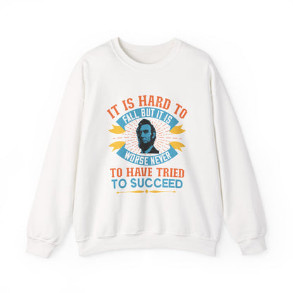 It is hard to fall but it is worse never Sweatshirts