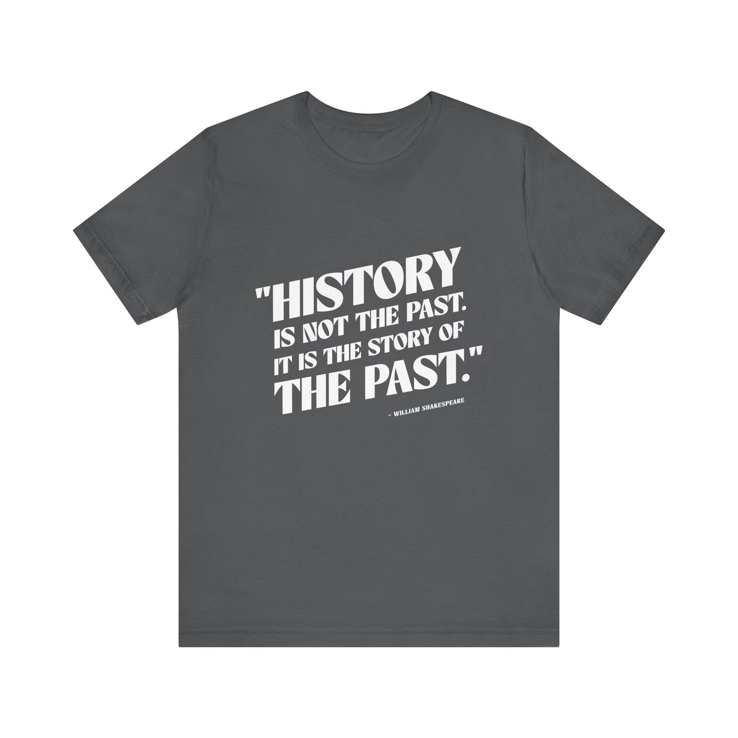 History is not the past T-Shirt