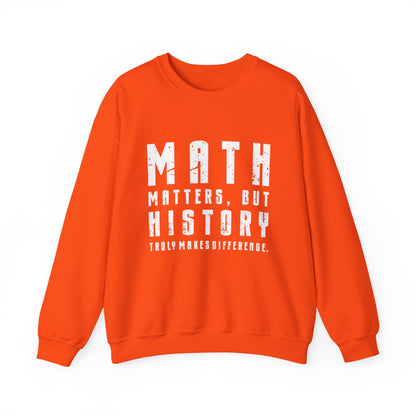 History Is What Really Counts Sweatshirt