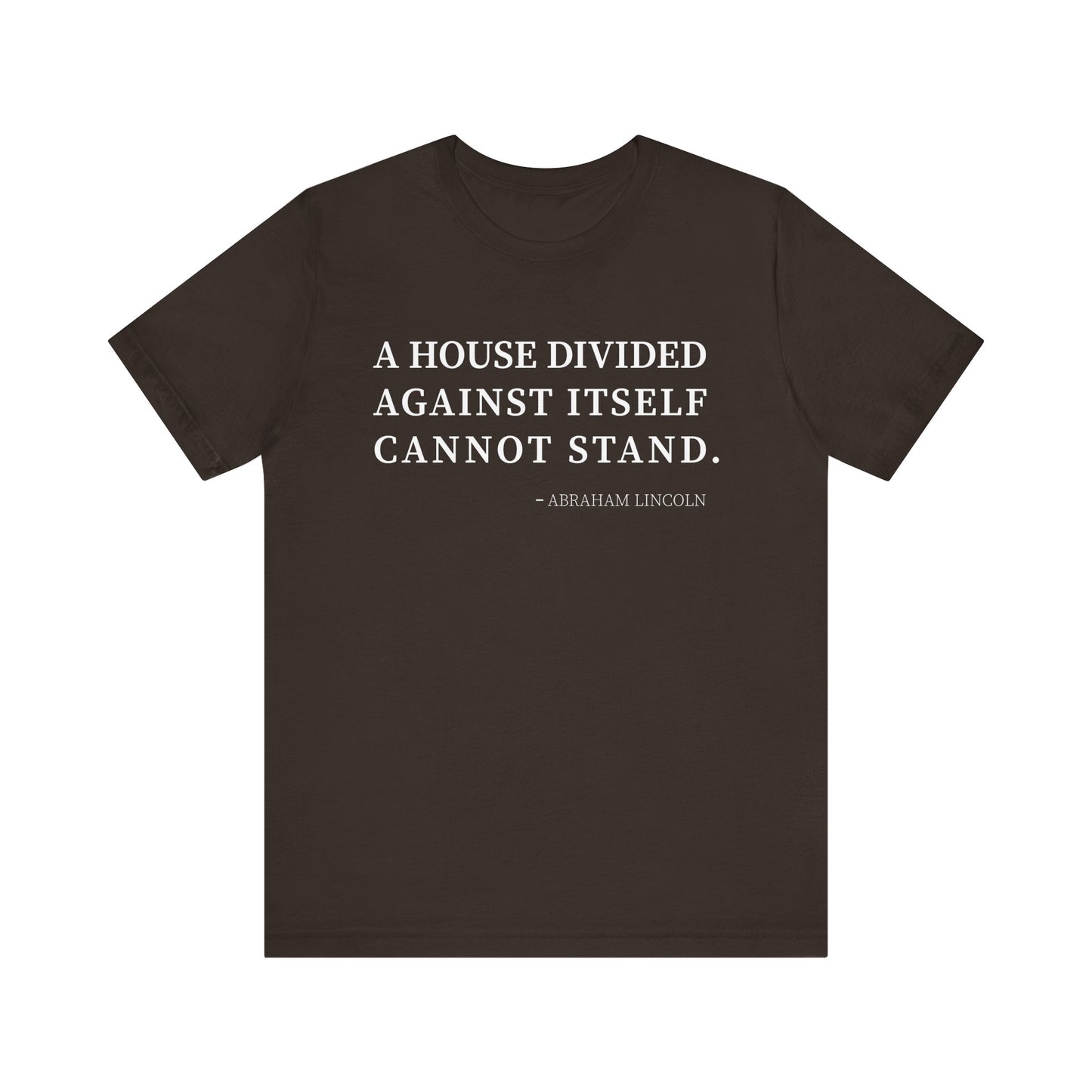A house divided against itself cannot stand T-Shirt