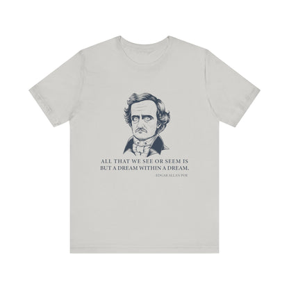 All that we see or seem T-Shirt