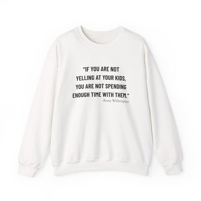 If you are not yelling Sweatshirts